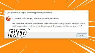 The Application has Failed to Start because its Side by side Configuration is Incorrect ~ Chrome