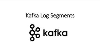 Kafka Log Segments in-depth intuition