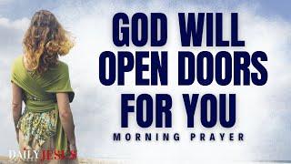 Watch How God Will Open Doors For You (Blessed Morning Prayer To Start Your Day)