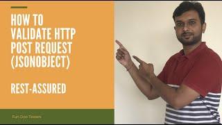 Rest assured API automation framework  -How to Validate HTTP Post request (Json Object)