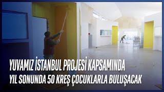 Yıl Sonunda 50 Kreş İstanbul'un Çocukları İle Buluşacak