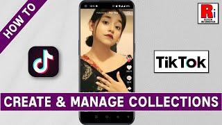 How to Create & Manage Collections on TikTok