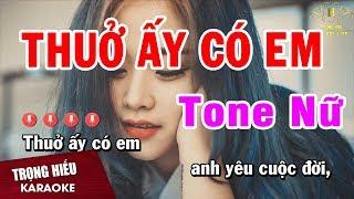 Karaoke Thuở Ấy Có Em Tone Nữ Nhạc Sống Âm Thanh Chuẩn | Trọng Hiếu