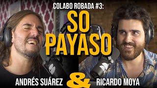 So Payaso - Andres Suárez y Ricardo Moya | COLABO ROBADA Nº 3 |