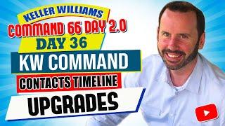 KW Command Contacts Timeline Upgrades | Keller Williams Command 66 Day Challenge 2.0 Day 36