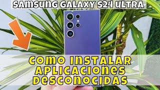 Como instalar aplicaciones desconocidas Samsung Galaxy S24 Ultra