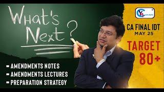 What's Next? For CA Final May 25 Exams || IDT Amendments Notes & Lectures || #cafinalidt #result