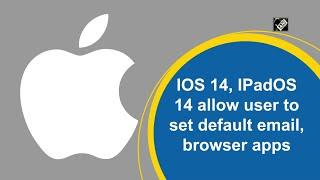 IOS 14, IPadOS 14 allow user to set default email, browser apps