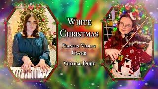 White Christmas - Violin & Piano Cover | Virtual Duet by Holly May (England) & Lilly May (Las Vegas)