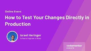 How to Test Your Changes Directly in Production | Israel Heringer | Software Engineer at Meta