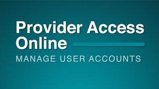 Provider Access Online: Manage User Accounts