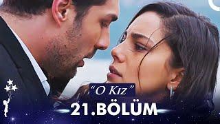 O Kız 21. Bölüm