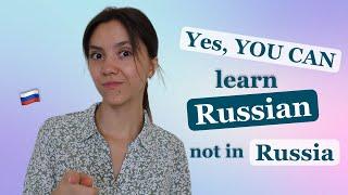 Yes, you can learn Russian not being in Russia