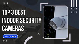 Best Indoor Security Cameras (Top 3 Picks For Any Budget) | GuideKnight