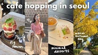 cafe hopping in seoul  fig desserts, minimal tea cafe, buckwheat noodles, local aesthetic shops