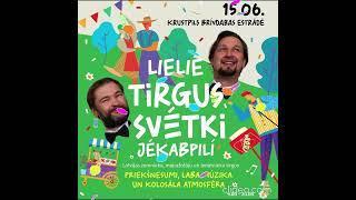 LIELIE TIRGUS SVĒTKI JĒKABPILĪ - 15 jūnijs no plkst 9:00 - 20:00