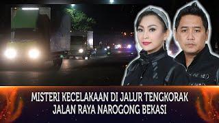 288 - MISTERI KECELAKAAN MAUT DI JALUR TENGKORAK JALAN RAYA NAROGONG, BEKASI.