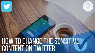 How to change the sensitive content on twitter