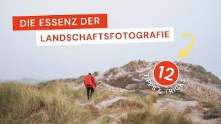 Die ESSENZ der LANDSCHAFTSFOTOGRAFIE | 12 wertvolle Tipps & Tricks für epische Landschaftsaufnahmen