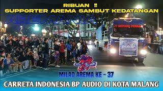 RIBUAN ‼️ SUPPORTER AREMA SAMBUT KEDATANGAN CARRETA INDONESIA BP AUDIO DI TENGAH KOTA MALANG