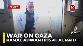 Kamal Adwan Hospital raid: Israeli video shows moments before director's arrest