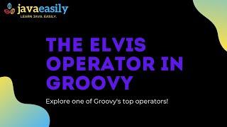 The Elvis Operator in Groovy