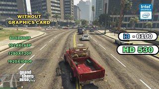 GTA 5 Gameplay on i3 - 6100 Without Graphics Card || 8GB RAM on different Resolutions ||