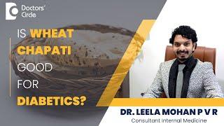 Is Wheat Chapati/Roti good for diabetic patients? #diabetes  - Dr. Leela Mohan PVR| Doctors' Circle