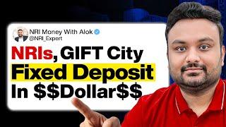 Fixed Deposits in GIFT City for NRIs | NRI Money with Alok