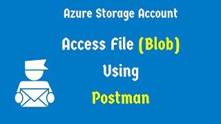 Azure Blob Storage -Access Blob From Azure Storage Account Using Postman Tool