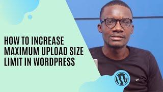 How to increase maximum upload file size limit in WordPress