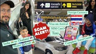 India  to Thailand  | Visa on Arrival Scam | Complete Travel Guide | Phuket ️ Krabi 