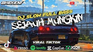 DJ SEJAUH MUNGKIN SLOW BASS REMIX TERBARU - DJ FULL BASS VIRAL TIKTOK