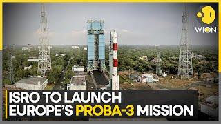 ISRO To Launch Europe's PROBA-3 Satellites | World News | WION