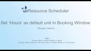 Set ‘Hours’ as default unit in Booking Window - eRS Resource Management Tool