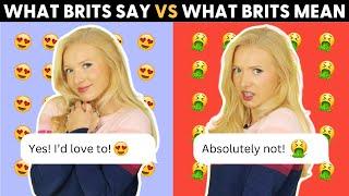 Think and Speak Like a British Person!  What we SAY vs what we MEAN!