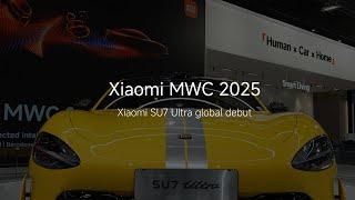 Xiaomi MWC 2025 | Xiaomi SU7 Ultra global debut