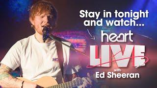 Stay in and watch Ed Sheeran perform at Heart Live 