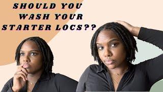 SHOULD YOU WASH YOUR STARTER LOCS?? | STARTER LOC TIPS & ADVICE