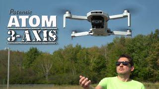 Potensic ATOM 3-Axis Gimbal Drone - Why Doesn't Everyone do This?