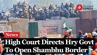 Open Shambhu Border Within A Week, High Court Tells Haryana Govt Amid Farmers’ Protest