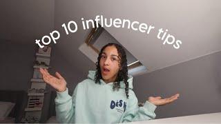 MY TOP 10 INFLUENCER TIPS!!