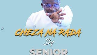 CHEZA NA RADA - Senior (Official Audio)