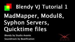 Blendy VJ Tutorial 1: MadMapper, Modul8, Syphon & QT