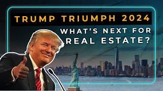 Trump's Stunning 2024 Victory Impact on Commercial Real Estate