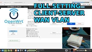 OpenWrt - Full Setting WAN VLAN Client Server