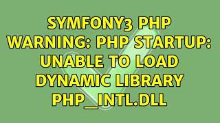 SYMFONY3 PHP Warning: PHP Startup: Unable to load dynamic library php_intl.dll