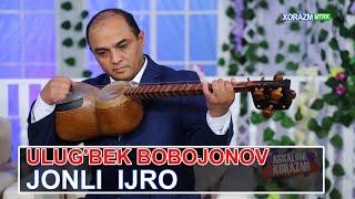 ULUG'BEK BOBOJONOV  |  JONLI IJRO