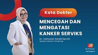 MENCEGAH DAN MENGATASI KANKER SERVIKS - KATA DOKTER INDRAWATI