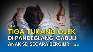 Tiga Tukang Ojek di Pandeglang Cabuli Anak SD Secara Bergilir, Dua di Tangkap, Satu Orang Buron